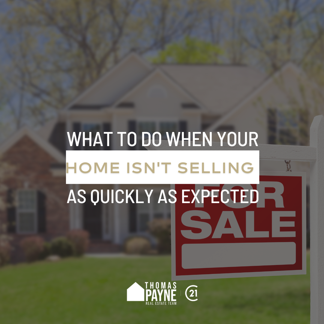 what to do when your home isn't selling as quickly as expected